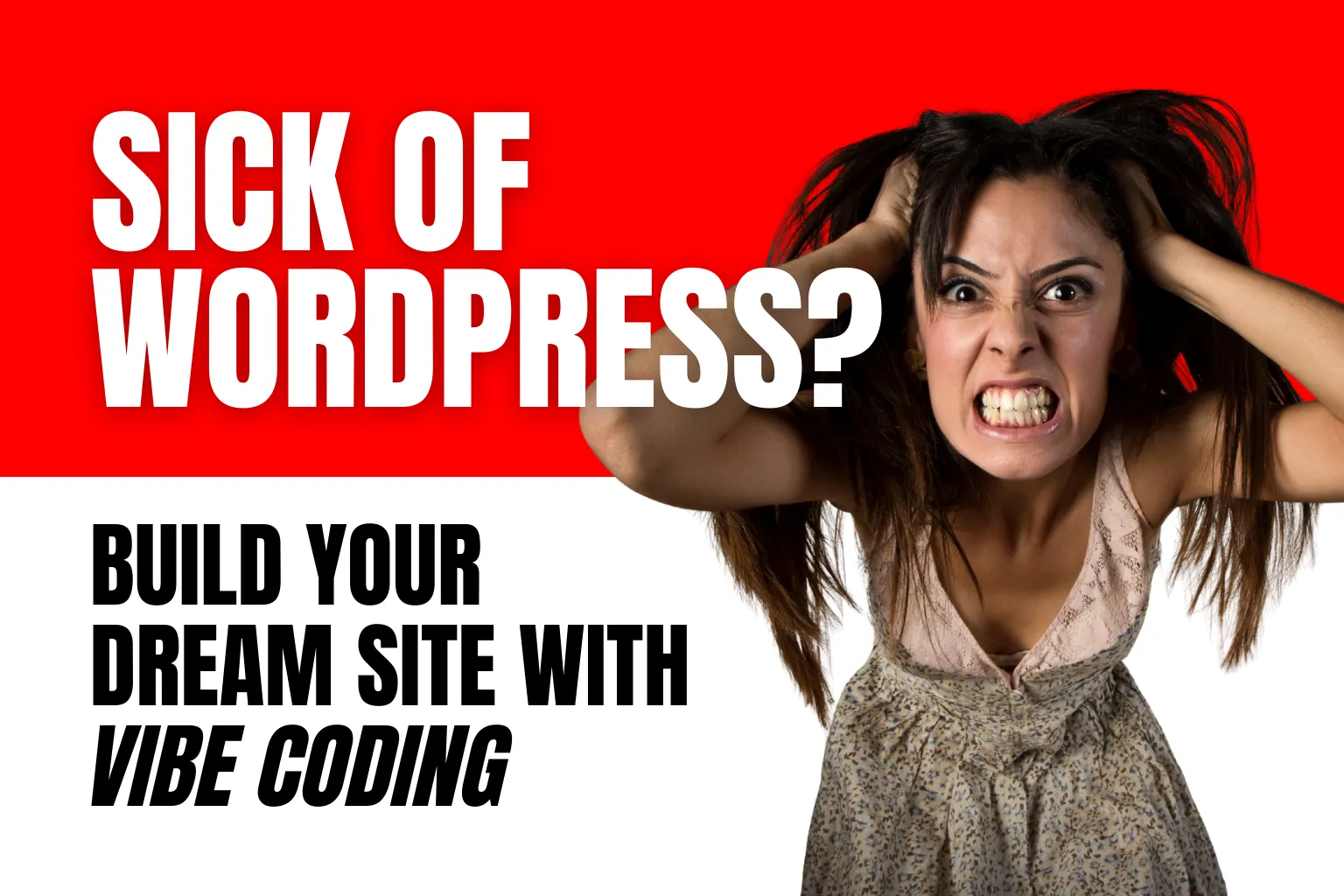 Sick of WordPress? Build Your Dream Site with Vibe Coding